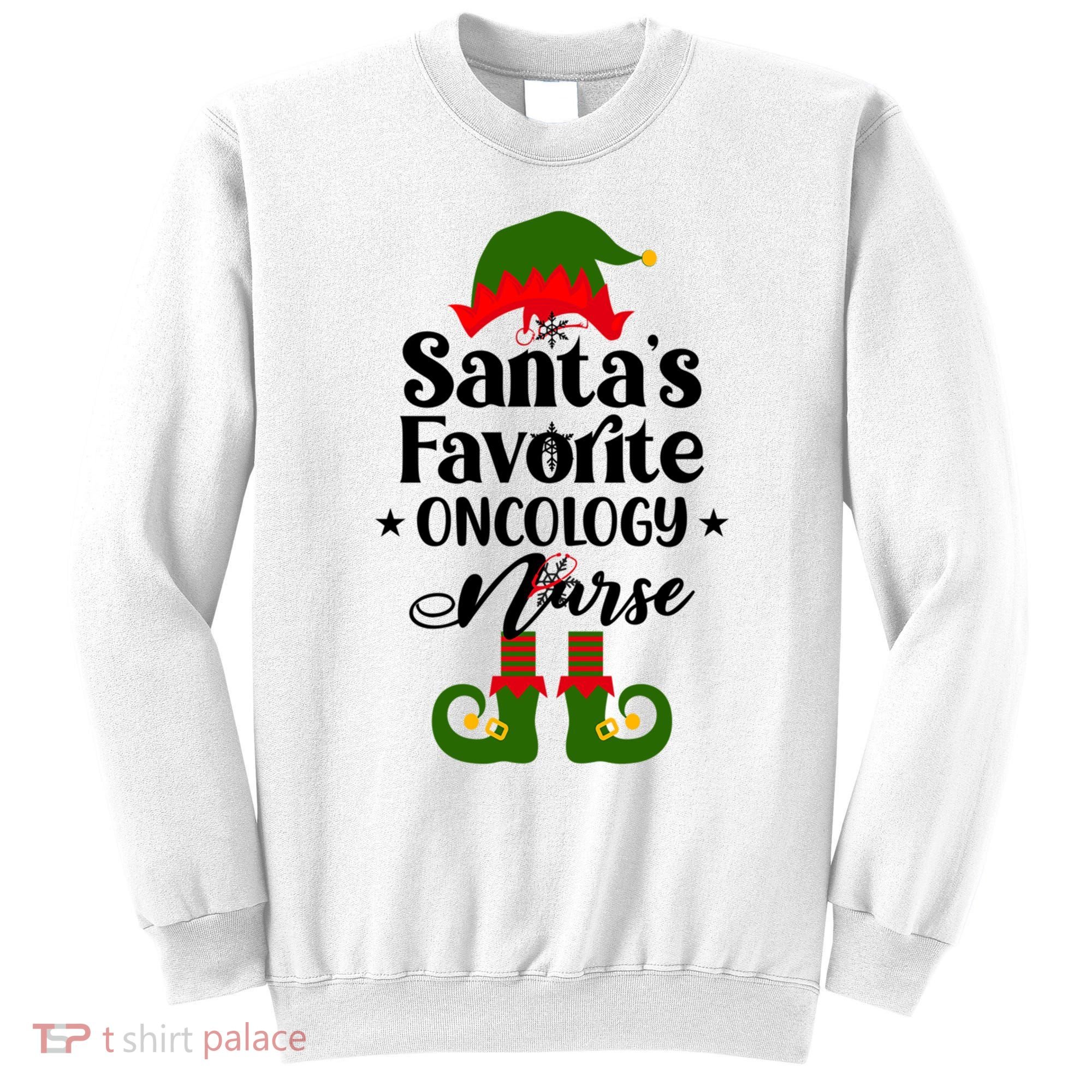 Oncology Nurse Funny Elf Christmas Santas Favorite Onc Rn Meaningful Gift Sweatshirt