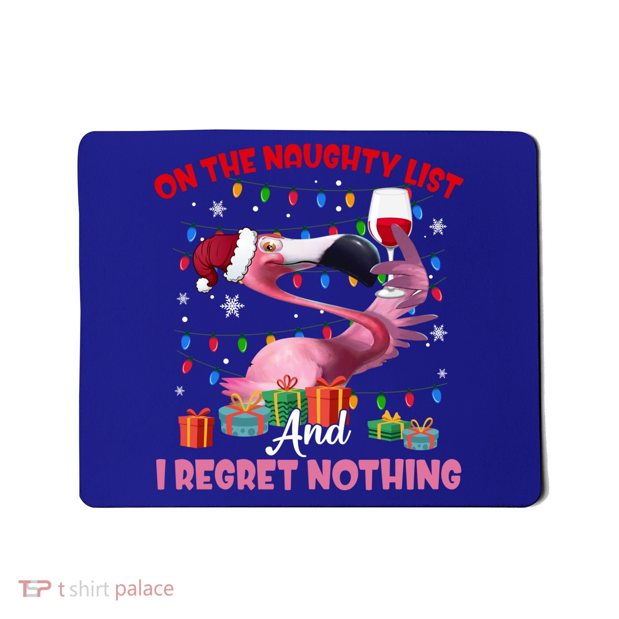 On Naughty List And I Regret Nothing Flamingo Christmas Great Gift Mousepad