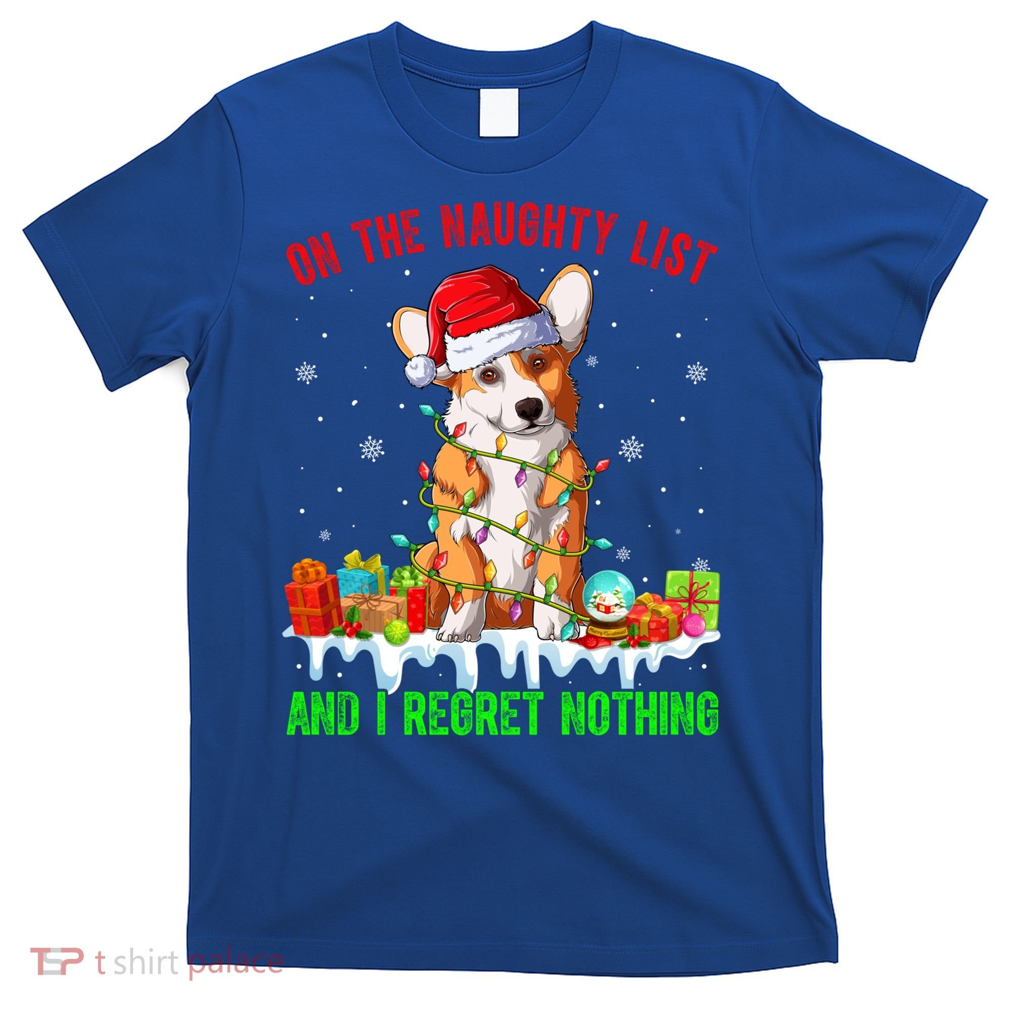 On Naughty List And I Regret Nothing Xmas Corgi Dog Cute Gift T-Shirt