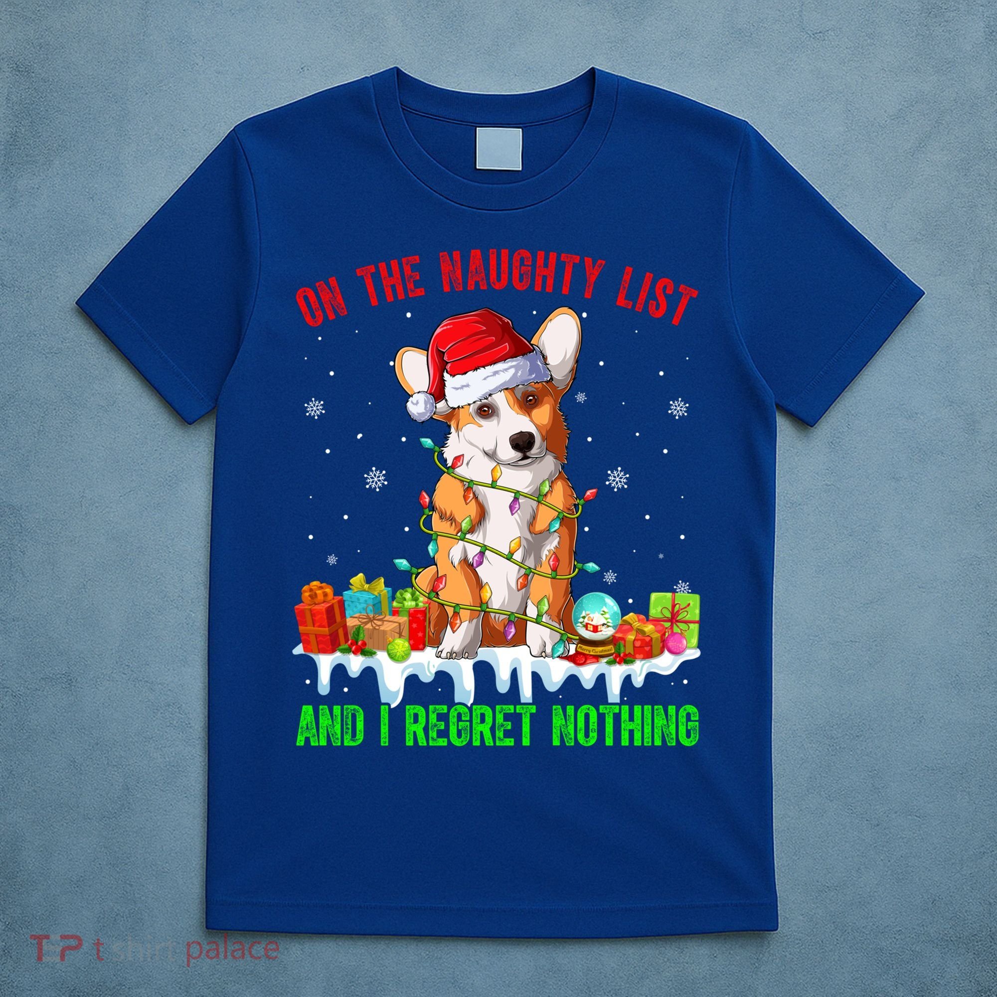 On Naughty List And I Regret Nothing Xmas Corgi Dog Cute Gift T-Shirt