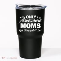 Only Awesome Moms Get Hugged A Lot Tumbler thumb 0