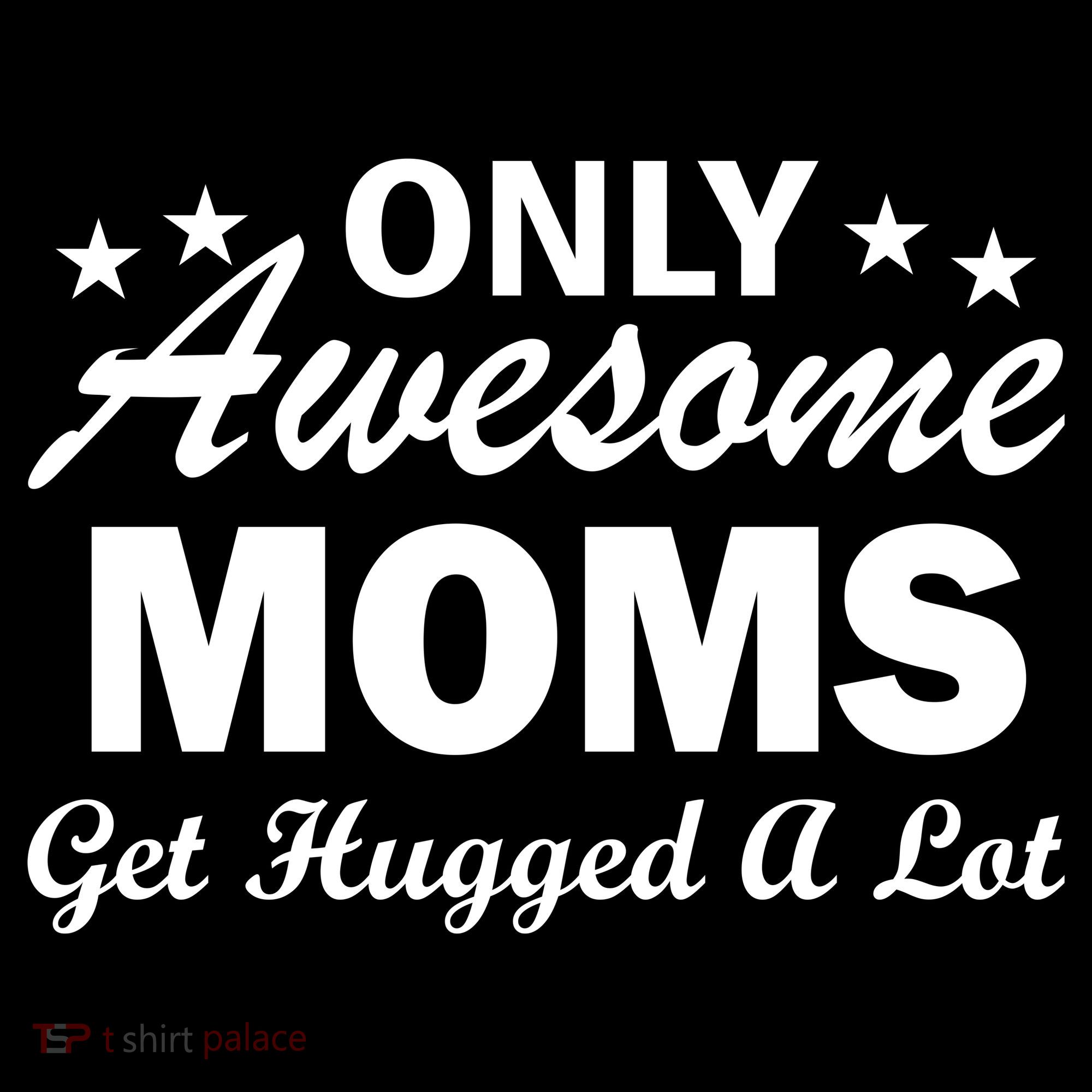 Only Awesome Moms Get Hugged A Lot Toddler Hoodie