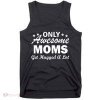 Only Awesome Moms Get Hugged A Lot Tank Top thumb 0