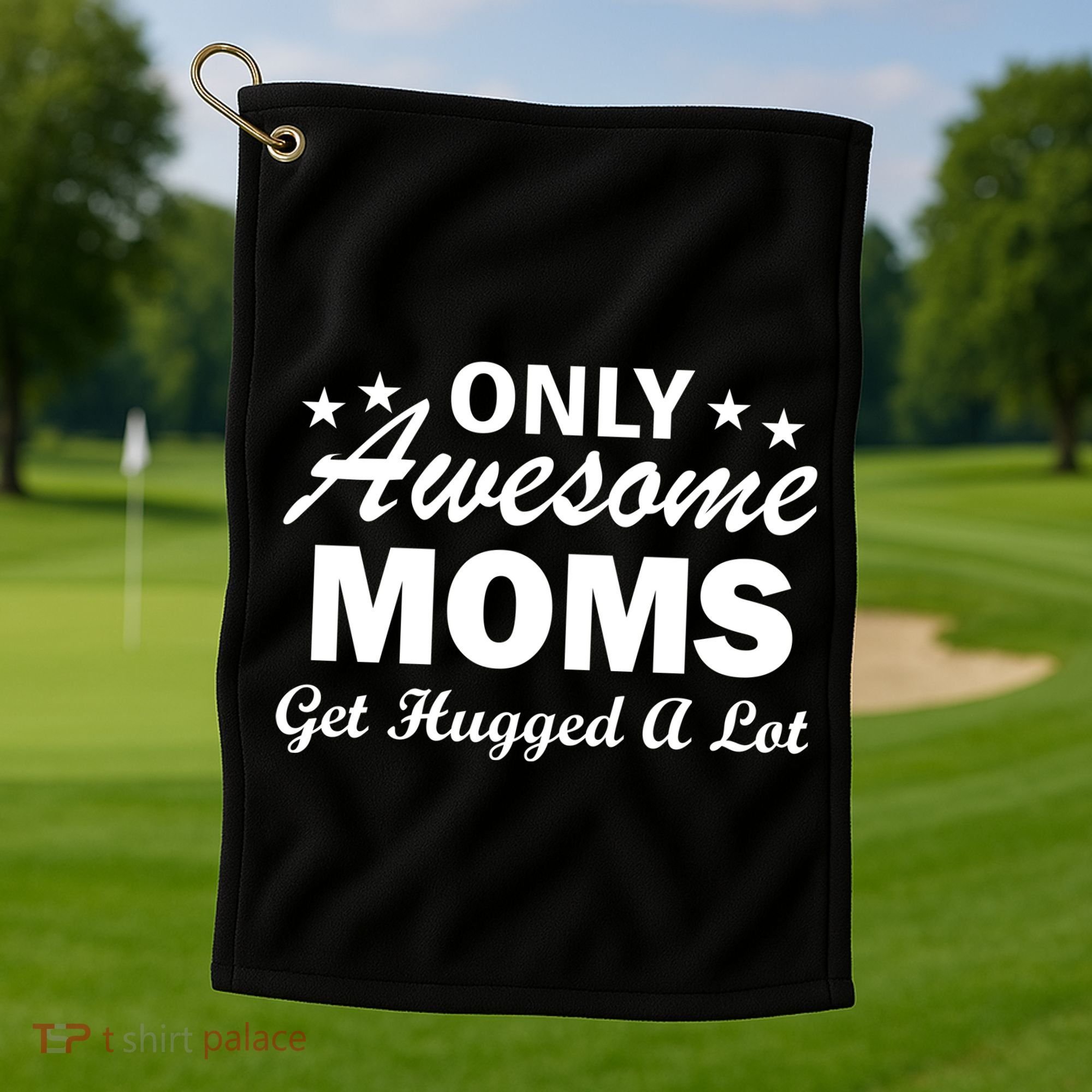 Only Awesome Moms Get Hugged A Lot Golf Towel