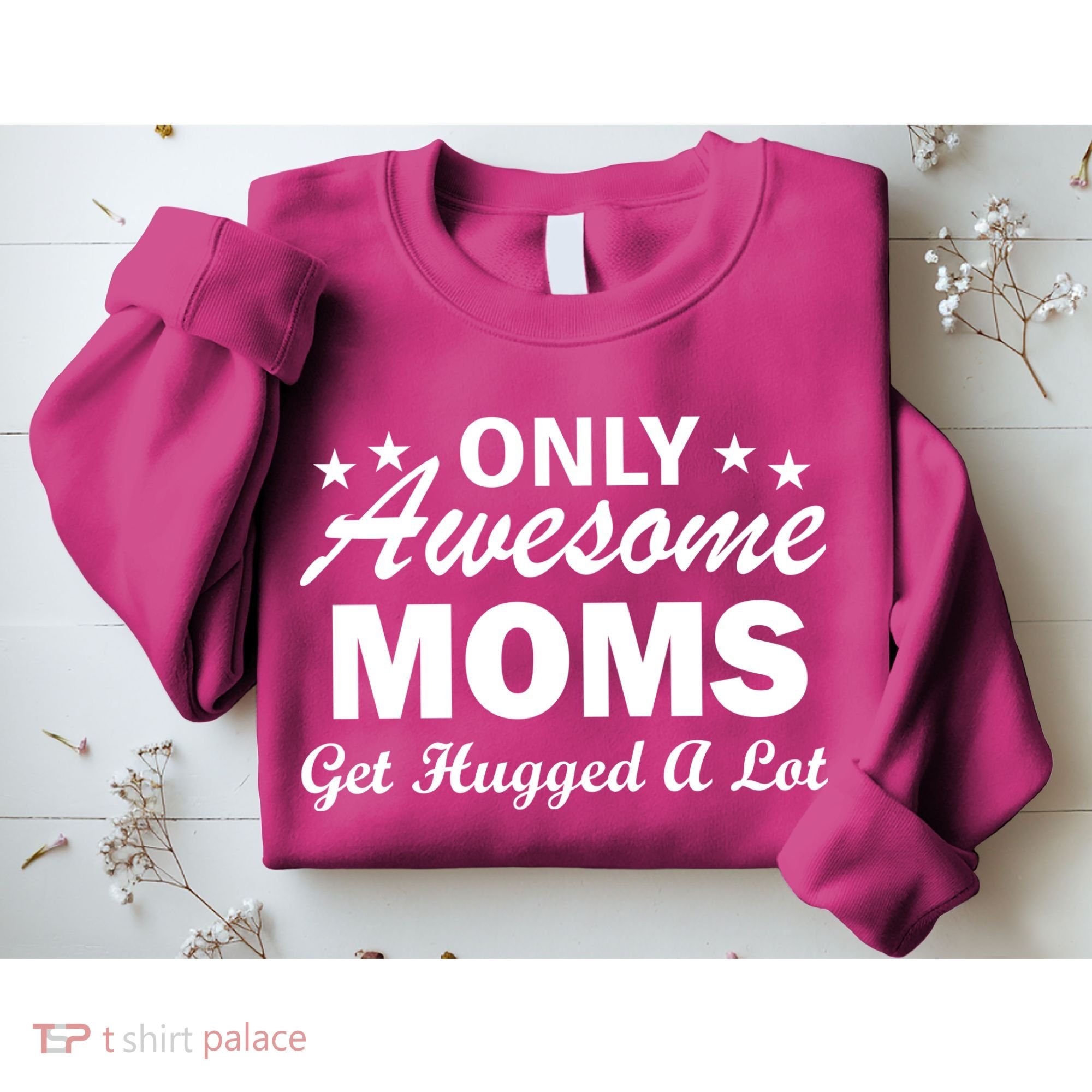 Only Awesome Moms Get Hugged A Lot Sweatshirt