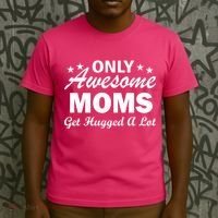 Only Awesome Moms Get Hugged A Lot T-Shirt thumb 3