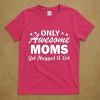 Only Awesome Moms Get Hugged A Lot T-Shirt thumb 5