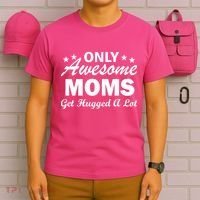 Only Awesome Moms Get Hugged A Lot T-Shirt thumb 6