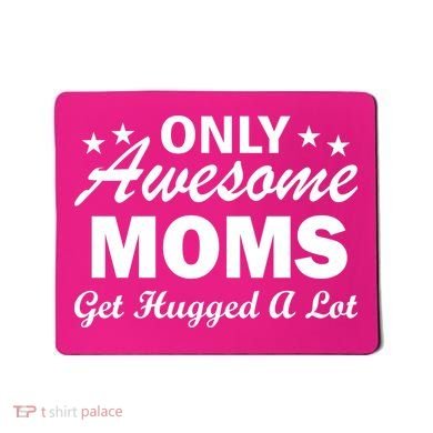Only Awesome Moms Get Hugged A Lot Mousepad