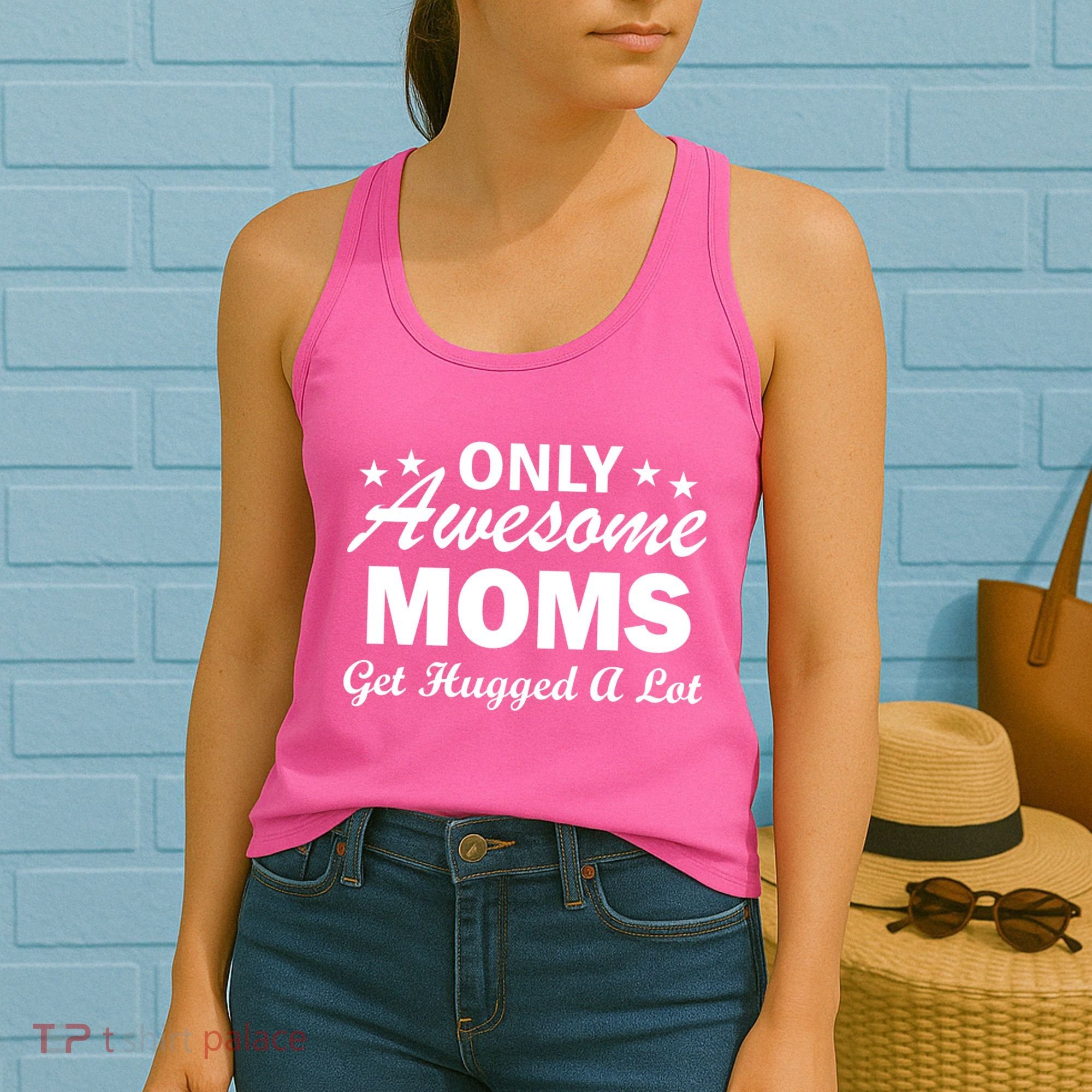 Only Awesome Moms Get Hugged A Lot Women's Tank Top