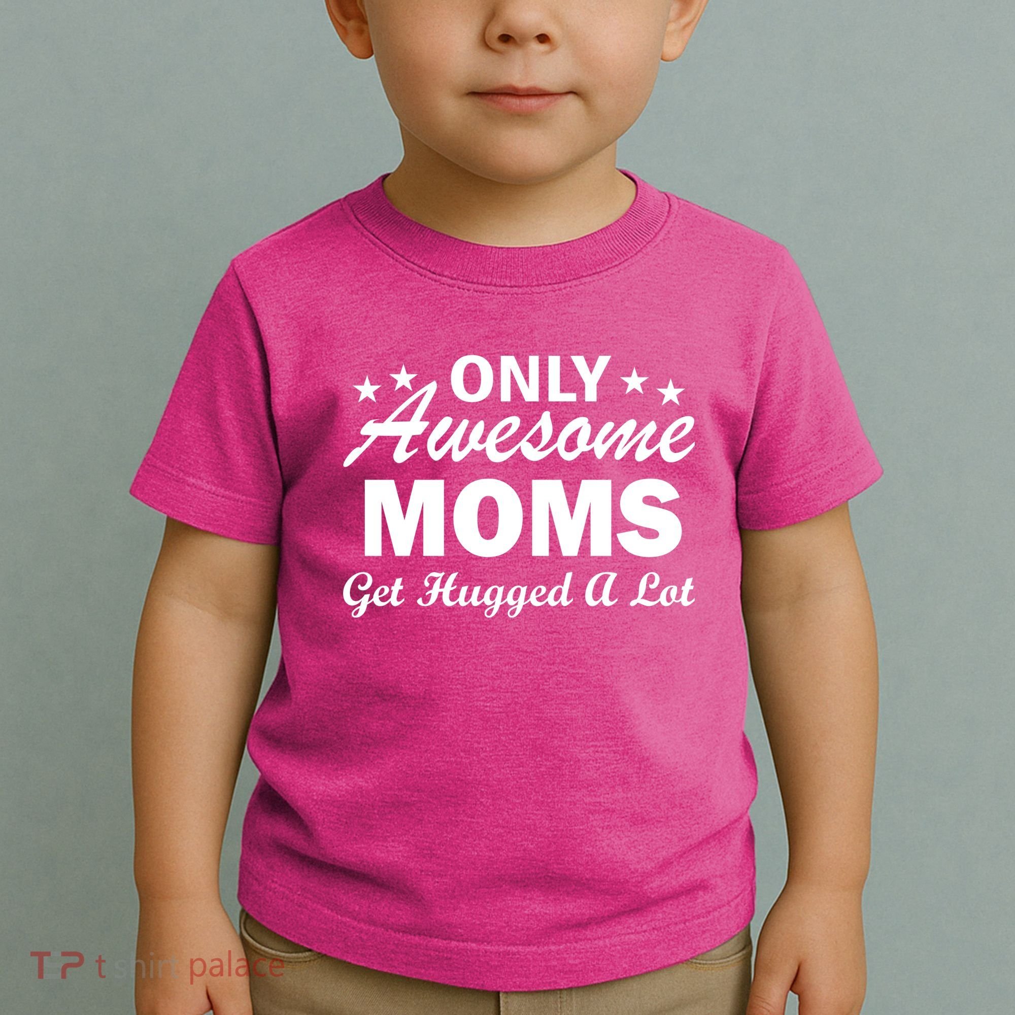 Only Awesome Moms Get Hugged A Lot Toddler T-Shirt