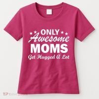 Only Awesome Moms Get Hugged A Lot Women's T-Shirt thumb 0
