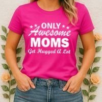 Only Awesome Moms Get Hugged A Lot Women's T-Shirt thumb 2
