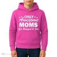 Only Awesome Moms Get Hugged A Lot Kids Hoodie thumb 4