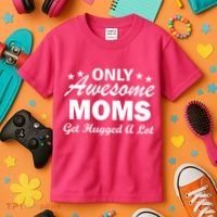 Only Awesome Moms Get Hugged A Lot Kids T-Shirt thumb 3