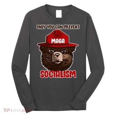 Only Can You Prevent Maga Socialism Long Sleeve Shirt