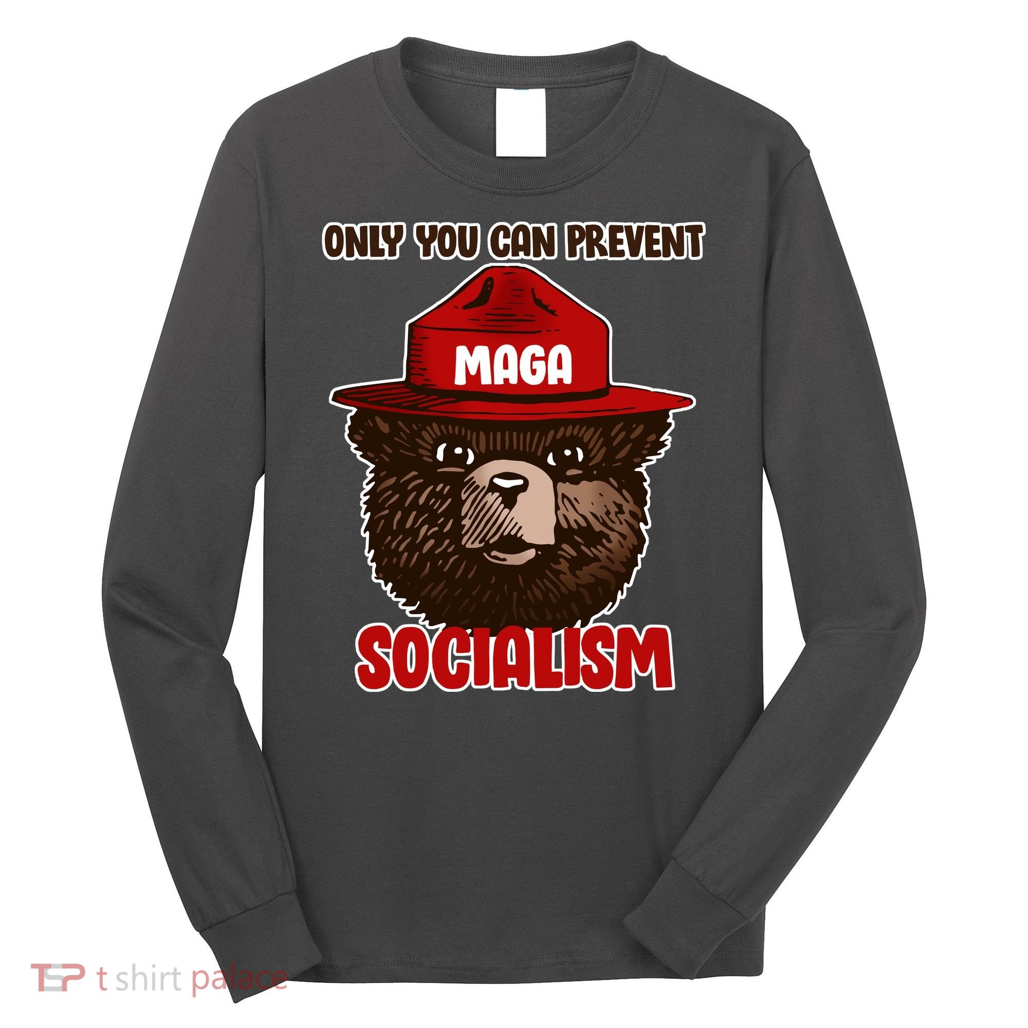 Only Can You Prevent Maga Socialism Long Sleeve Shirt