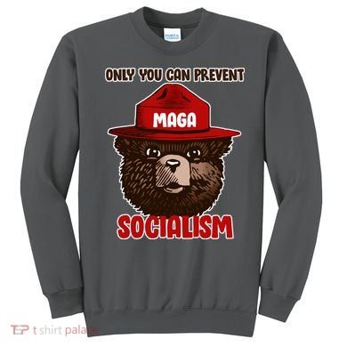 Only Can You Prevent Maga Socialism Sweatshirt