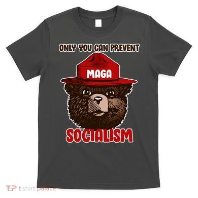 Only Can You Prevent Maga Socialism T-Shirt