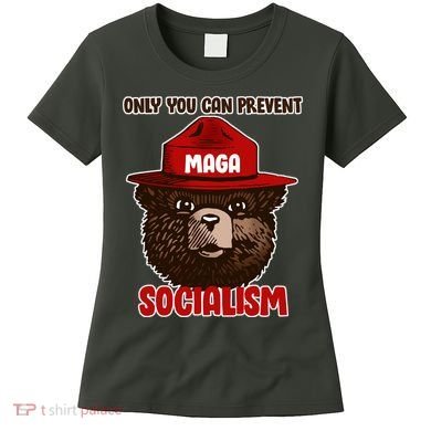 Only Can You Prevent Maga Socialism Women's T-Shirt
