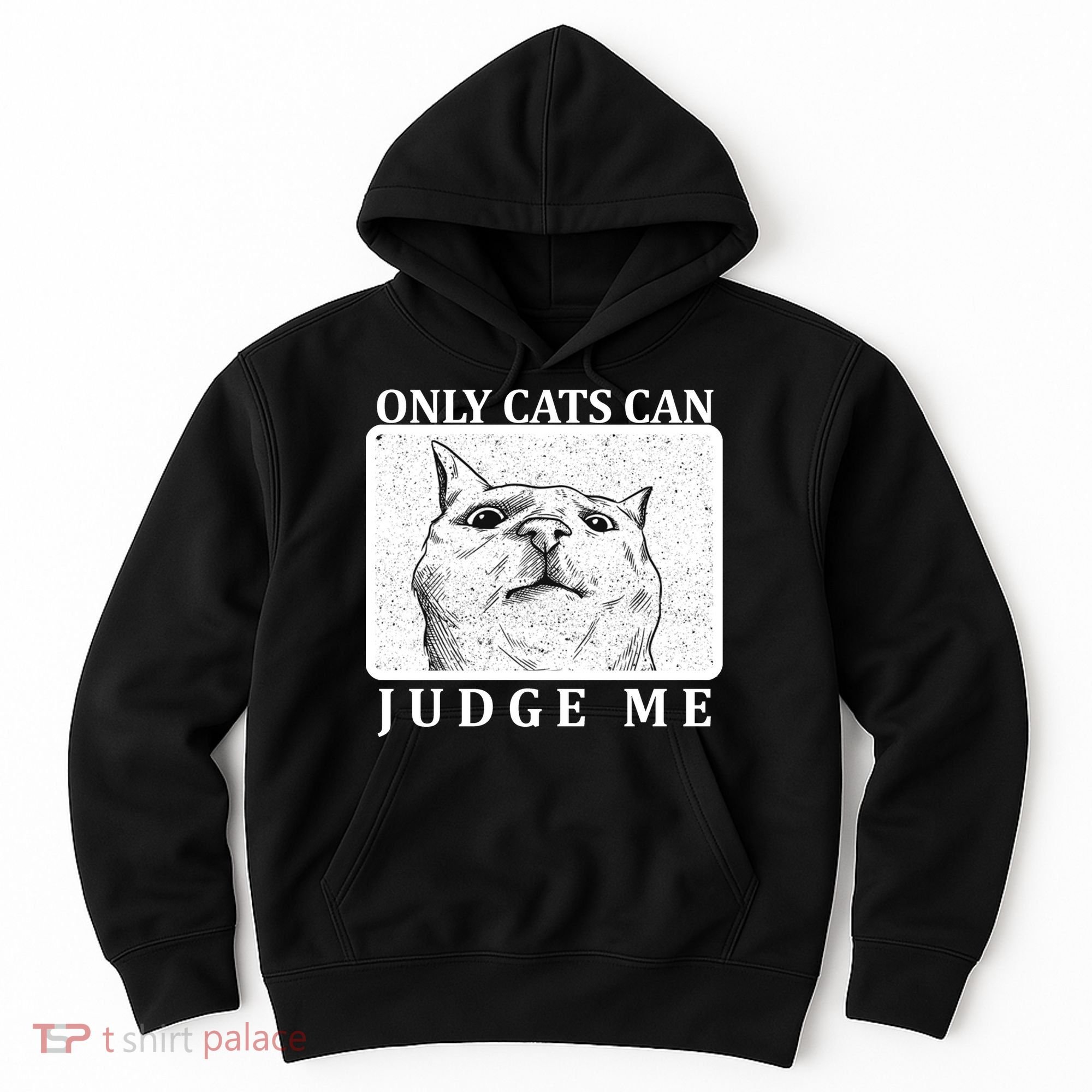 Only Cats Can Judge Me Hoodie