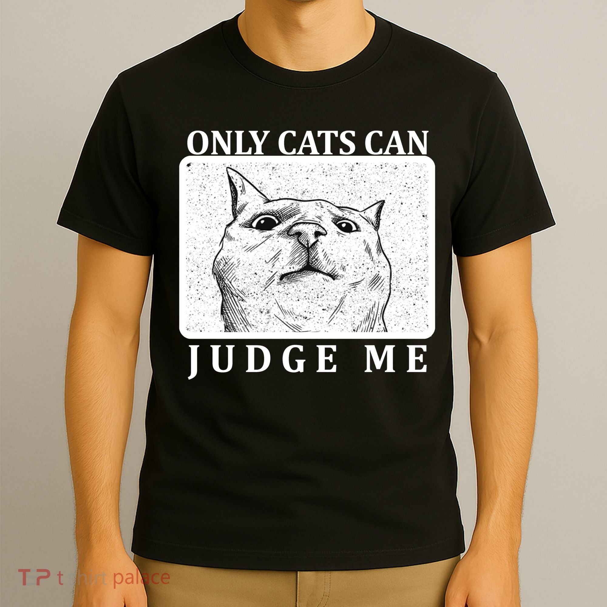 Only Cats Can Judge Me T-Shirt