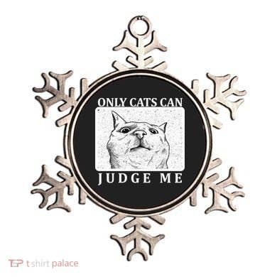 Only Cats Can Judge Me Ornament