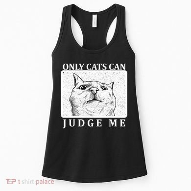 Only Cats Can Judge Me Women's Tank Top