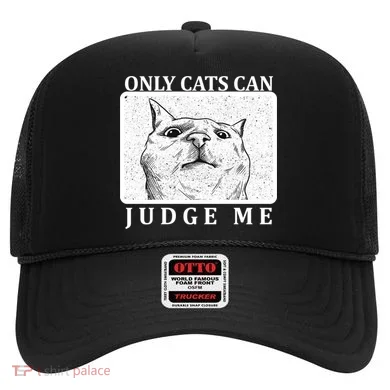 Only Cats Can Judge Me Hat