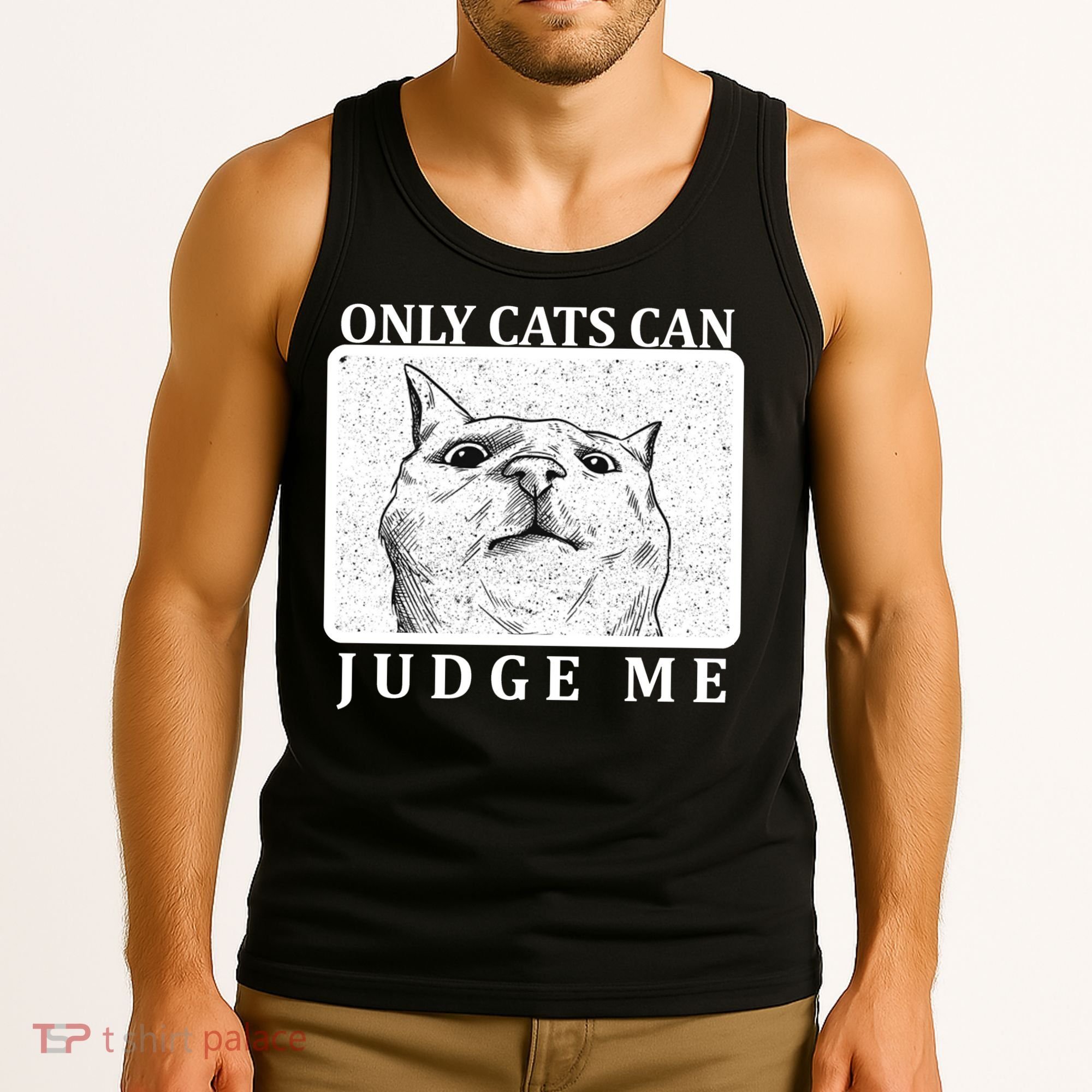 Only Cats Can Judge Me Tank Top