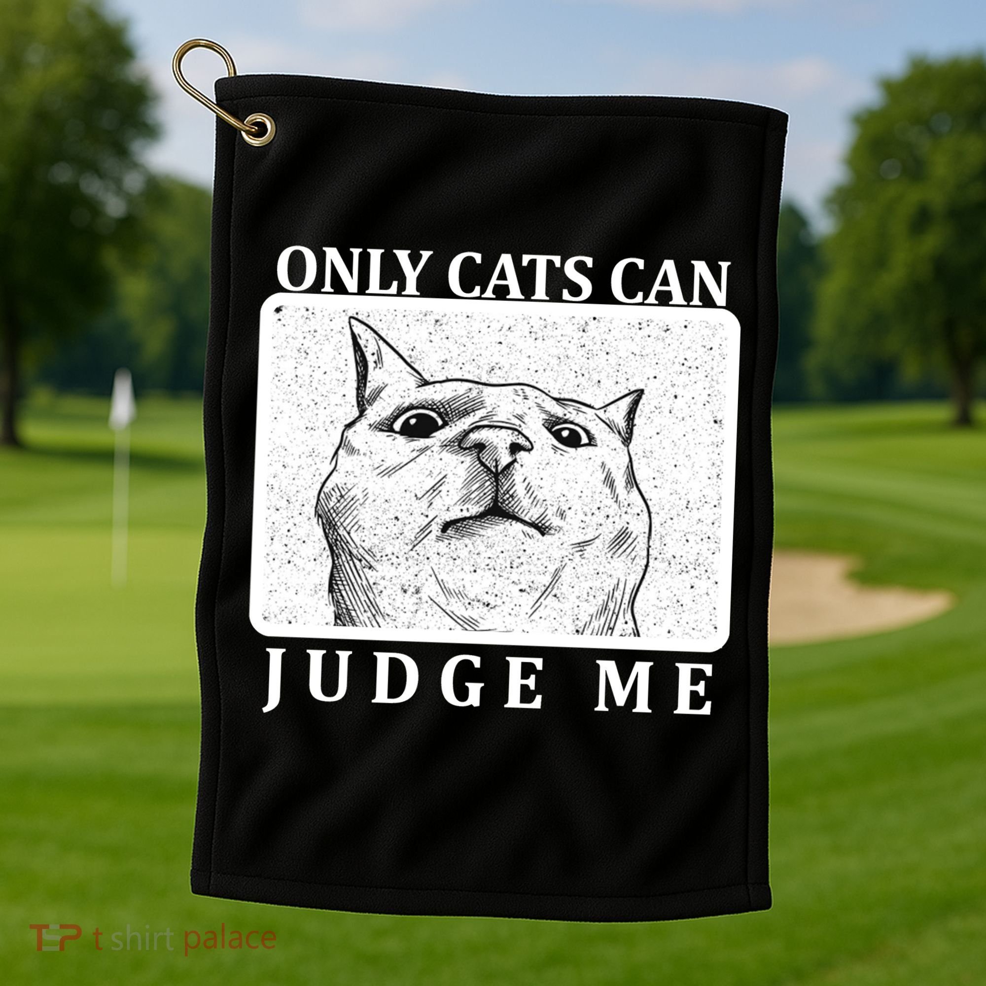 Only Cats Can Judge Me Golf Towel