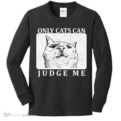Only Cats Can Judge Me Kids Long Sleeve Shirt