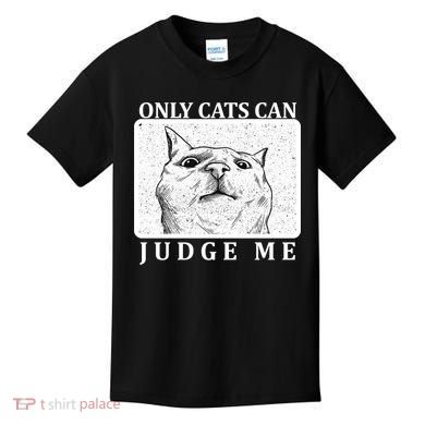 Only Cats Can Judge Me Kids T-Shirt