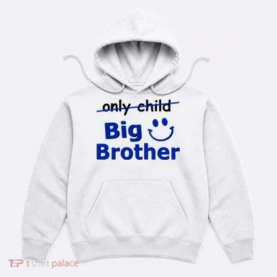 Only Child Big Brother Hoodie