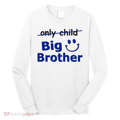 Only Child Big Brother Long Sleeve Shirt
