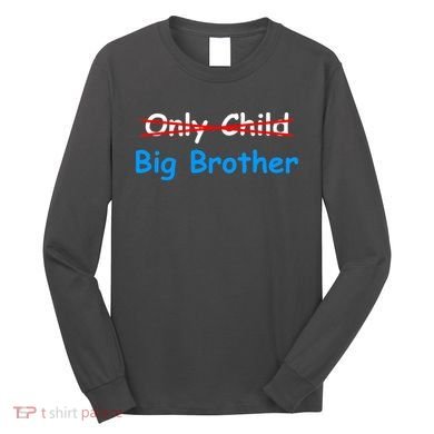 Only Child Going to be A Big Brother Long Sleeve Shirt