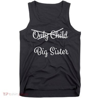 Only Child Promoted To Big Sister Tank Top