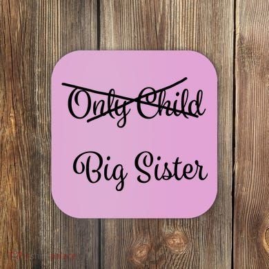 Only Child Promoted To Big Sister Coaster