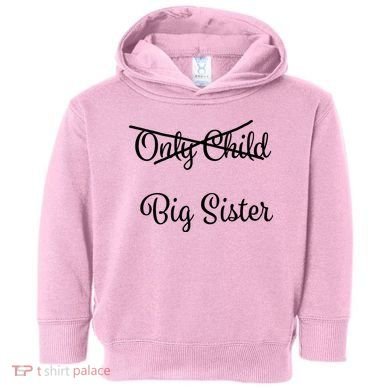 Only Child Promoted To Big Sister Toddler Hoodie