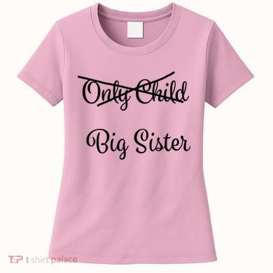 Only Child Promoted To Big Sister Women's T-Shirt