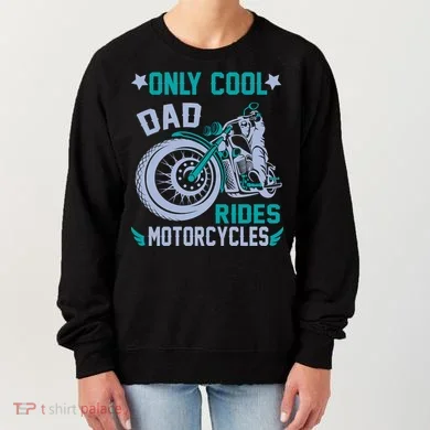 Only Cool Dad Rides Motorcycles Women's Sweatshirt