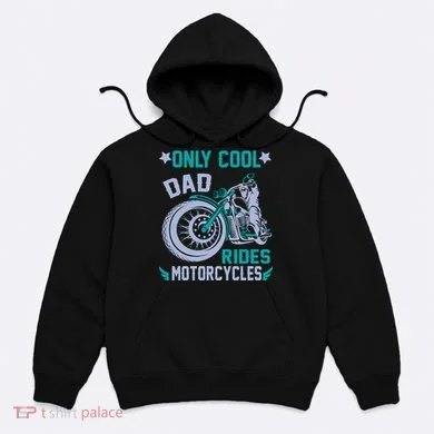Only Cool Dad Rides Motorcycles Hoodie