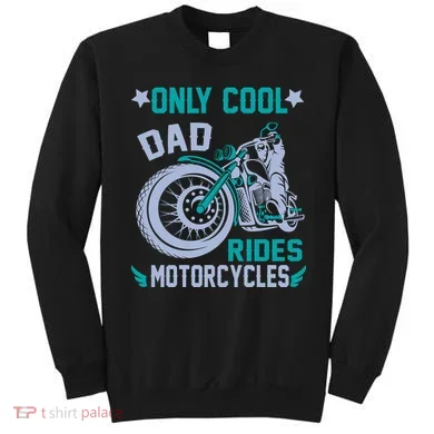 Only Cool Dad Rides Motorcycles Sweatshirt