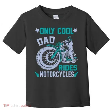 Only Cool Dad Rides Motorcycles Toddler T-Shirt