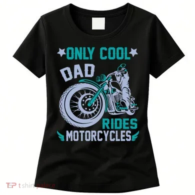 Only Cool Dad Rides Motorcycles Women's T-Shirt