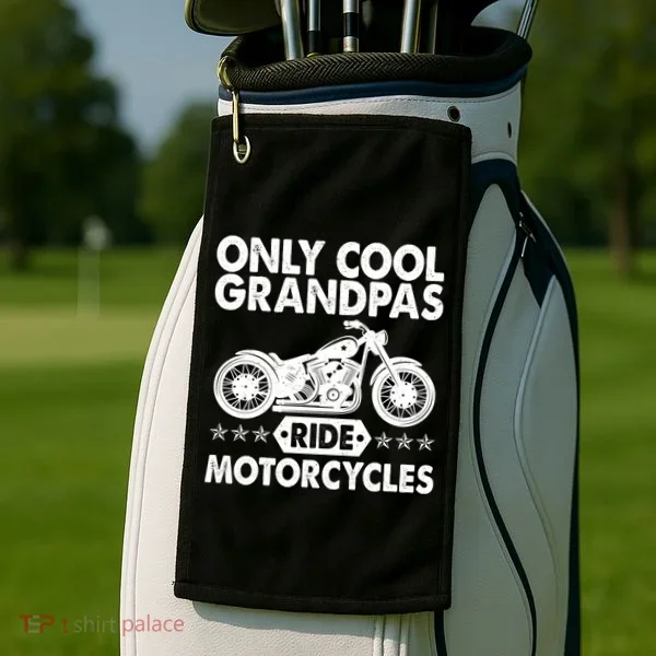 Only Cool Grandpas Ride Motorcycles Golf Towel