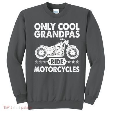 Only Cool Grandpas Ride Motorcycles Sweatshirt
