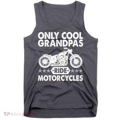 Only Cool Grandpas Ride Motorcycles Tank Top