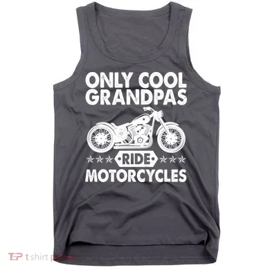 Only Cool Grandpas Ride Motorcycles Tank Top