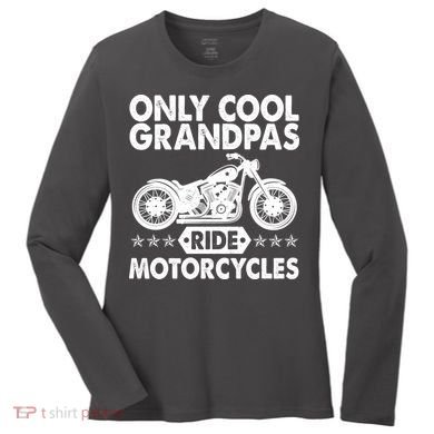 Only Cool Grandpas Ride Motorcycles Women's Long Sleeve Shirt